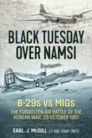 Black Tuesday Over Namsi : B-29s vs MiGs - The Forgotten Air Battle of the Korean War, 23 October 1951-9781909384385
