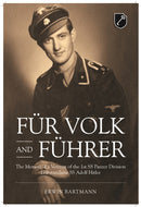 Fur Volk and Fuhrer : The Memoir of a Veteran of the 1st SS Panzer Division Leibstandarte SS Adolf Hitler-9781909384538