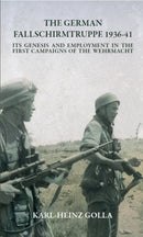 The German Fallschirmtruppe 1936-41 (Revised Edition) : its Genesis and Employment in the First Campaigns of the Wehrmacht-9781909384569