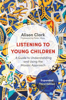 Listening to Young Children, Expanded Third Edition : A Guide to Understanding and Using the Mosaic Approach-9781909391222