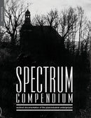 Spectrum Compendium : Archival Documentation of the Post-Industrial Underground: Spectrum Magazine Archive 1998 - 2002-9781909394629