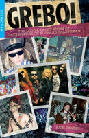 Grebo! : The Loud and Lousy Story of Gaye Bykers on Acid and Crazyhead-9781909394797