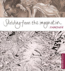 Sketching from the Imagination: Fantasy-9781909414129
