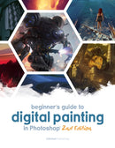 Beginner''s Guide to Digital Painting in Photoshop 2nd Edition