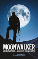 Moonwalker : Adventures of a Midnight Mountaineer-9781909430174