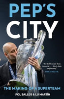 Pep's City : The Making of a Superteam-9781909430600