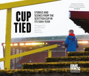 Cup Tied : Scenes and Stories from the 150th Scottish Cup-9781909430624