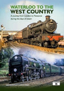 Waterloo to the West Country : A Journey from London to Penzance during the Days of Steam-9781909431942