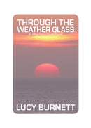 Through the Weather Glass : & What Icarus Found There-9781909443624