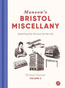 Manson's Bristol Miscellany Volume 2 : Searching For The Soul Of The City 2-9781909446311