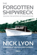 The Forgotten Shipwreck : Solving the Mystery of the Darlwyne-9781909455313