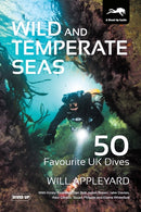 Wild and Temperate Seas : 50 Favourite UK Dives-9781909455344