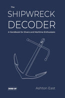 The Shipwreck Decoder : A Handbook for Divers and Maritime Enthusiasts-9781909455429