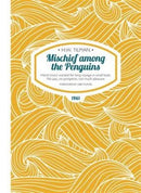 Mischief Among the Penguins Paperback : Hand (man) wanted for long voyage in small boat. No pay, no prospects, not much pleasure.-9781909461208