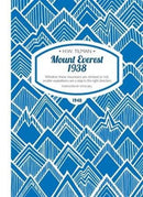 Mount Everest 1938: Whether These Mountains are Climbed or Not, Smaller Expeditions are a Step in the Right Direction-9781909461260