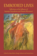 Embodied Lives : Reflections on the Influence of Suprapto Suryodarmo and  Amerta Movement-9781909470323