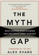 The Myth Gap : What Happens When Evidence and Arguments Aren't Enough-9781909513112