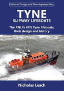 Tyne Slipway Lifeboats : The RNLI's 47ft Tyne lifeboats, their?design and history-9781909540194