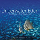 Underwater Eden : The Marine Life of Seychelles-9781909612976