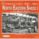 North Eastern Sheds 3 : Steam Memories on Shed : 1950's-1960's & Their Motive Power-9781909625617