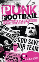 Punk Football : The Rise of Fan Ownership in English Football-9781909626362