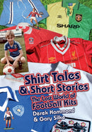 Got; Not Got: Shirt Tales & Short Stories : The Lost World of Classic Football Kits-9781909626638