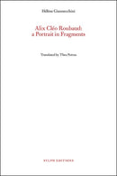 Alix Cleo Roubaud: A Portrait in Fragments