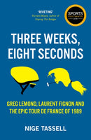 Three Weeks, Eight Seconds : The Epic Tour de France of 1989-9781909715769