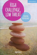 High Challenge, Low Threat: How the Best Leaders Find the Balance-9781909717862