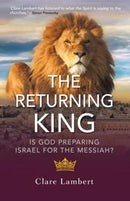 The Returning King : Is God Preparing Israel for the Messiah?-9781909728332