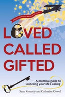 Loved, Called, Gifted : A Practical Guide to Unlocking Your Life's Calling-9781909728349