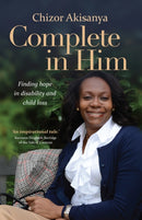 Complete in Him : Finding Hope in Disability and Child Loss-9781909728417