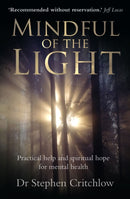 Mindful of the Light : Practical help and spiritual hope for mental health-9781909728448