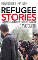 Refugee Stories : Seven Personal Journeys Behind the Headlines-9781909728486