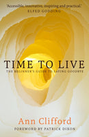 Time to Live : The beginner's guide to saying goodbye-9781909728684