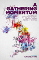 A Gathering Momentum : Stories of Christian unity transforming our towns and cities-9781909728752