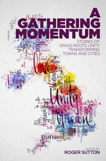A Gathering Momentum : Stories of Christian unity transforming our towns and cities-9781909728752