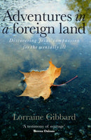 Adventures in a Foreign Land : Discovering Jesus' Compassion for the Mentally Ill-9781909728844