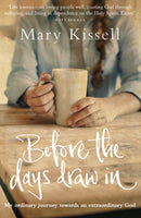 Before the Days Draw In : My Ordinary Journey Towards an Extraordinary God-9781909728912