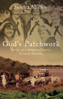 God's Patchwork : Stories of a Missionary Nurse in Rural Zambia-9781909728936