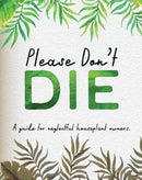 Please Don't Die - A Helpful Guide To Owning House Plants : Fun Gift For Plant Lovers-9781909732896