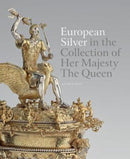European Silver in the Collection of Her Majesty The?Queen-9781909741379
