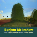 Bonjour Mr Inshaw : Poems by Peter Robinson, Paintings by David Inshaw-9781909747562