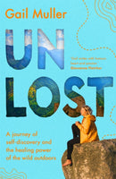 Unlost : A journey of self-discovery and the healing power of the wild outdoors-9781909770676