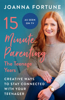 15-Minute Parenting: The Teenage Years : Creative ways to stay connected with your teenager-9781909770812