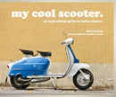 my cool scooter : an inspirational guide to stylish scooters-9781909815438