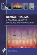 Dental Trauma : A Practical Guide to Diagnosis and Management-9781909836662