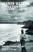 Vernon Watkins on Dylan Thomas and Other Poets and Poetry-9781909844056