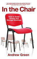In the Chair : How to Guide Groups and Manage Meetings-9781909844780