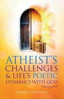 Atheists' Challenges & Life's Poetic Dynamics With God